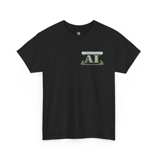 IN PROMPTS WE TRUST - T-SHIRT