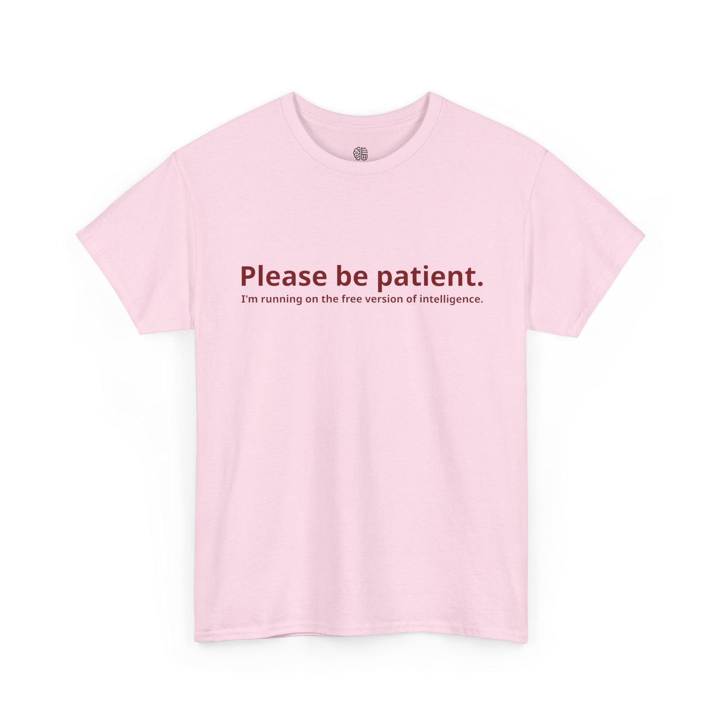 PLEASE BE PATIENT - T-SHIRT