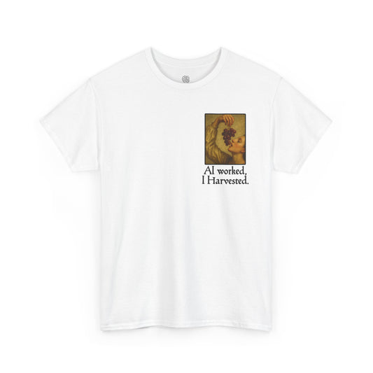 AI WORKED, I HARVESTED - T-SHIRT