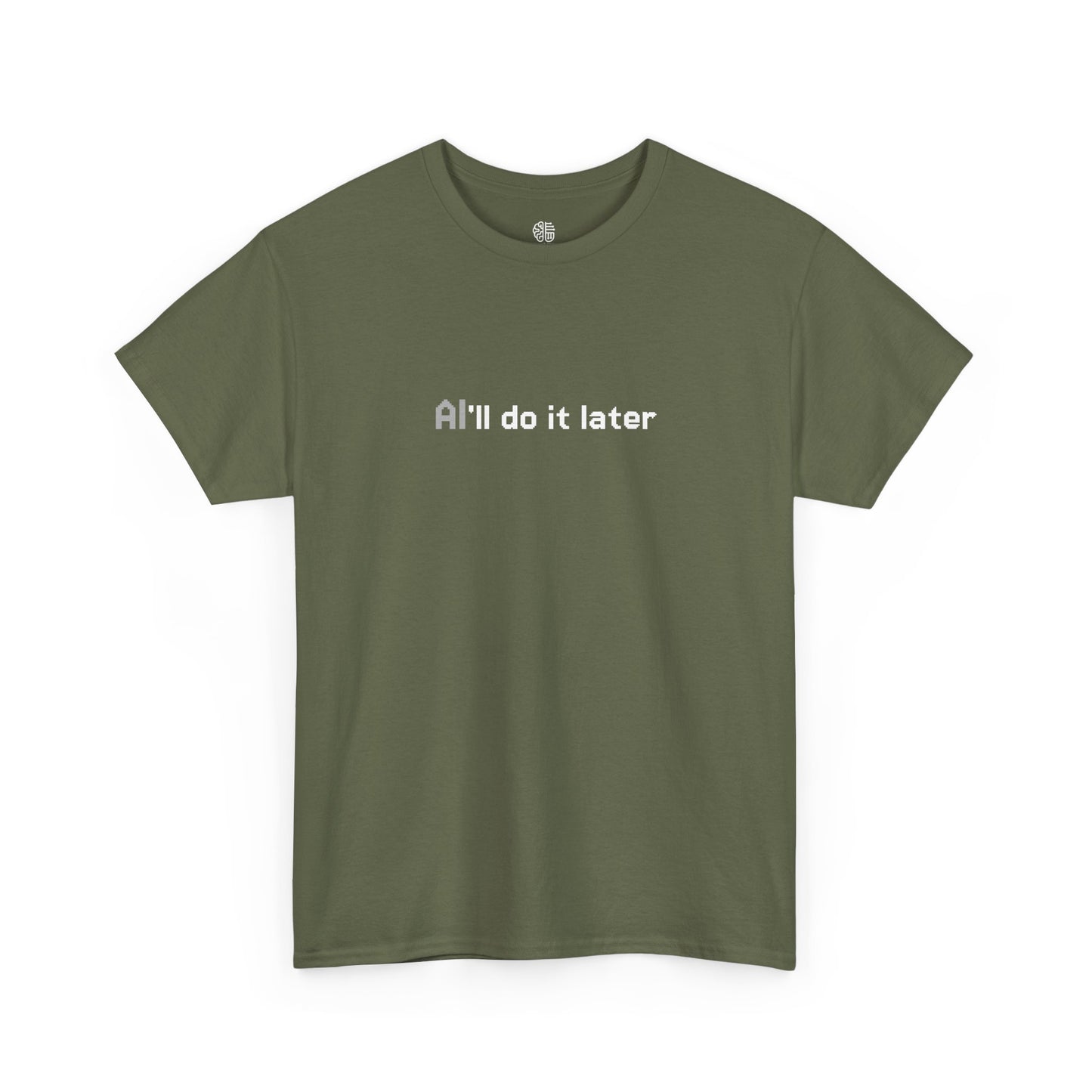 AI'LL DO IT LATER - T-SHIRT