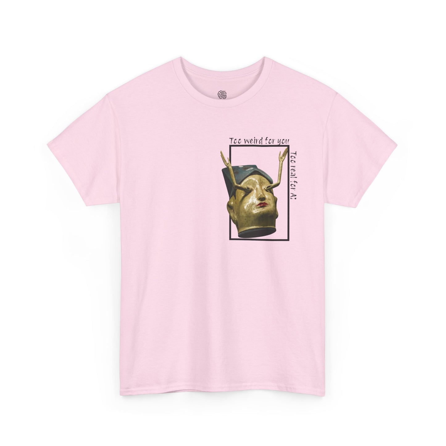 TOO REAL FOR AI - T-SHIRT