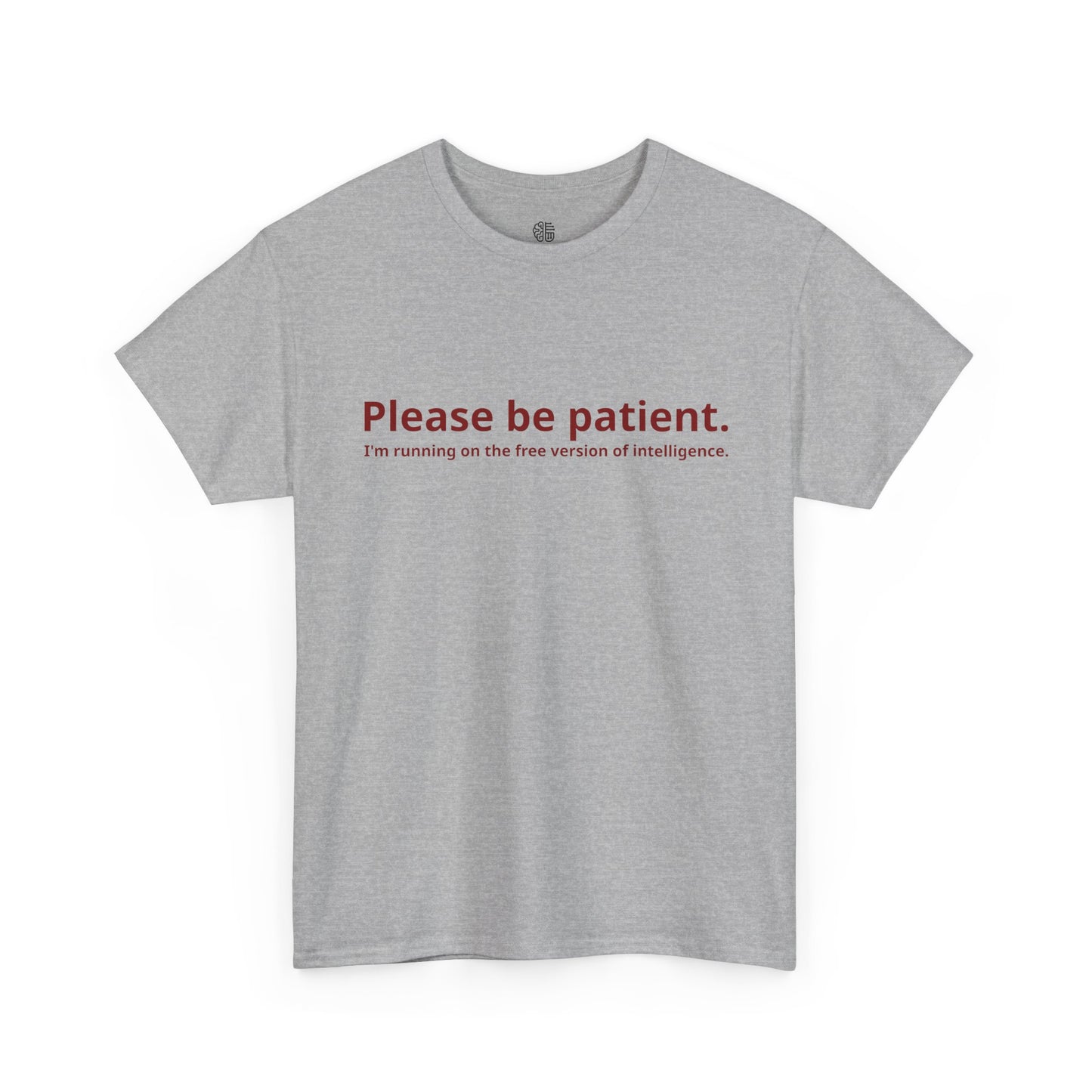 PLEASE BE PATIENT - T-SHIRT