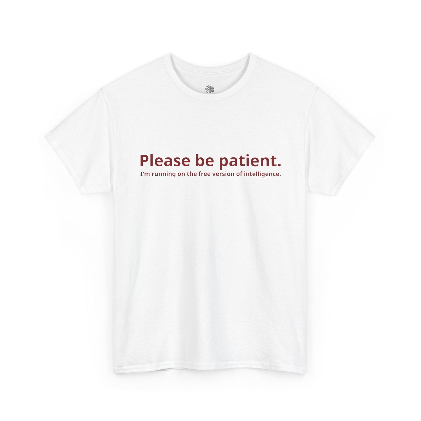 PLEASE BE PATIENT - T-SHIRT