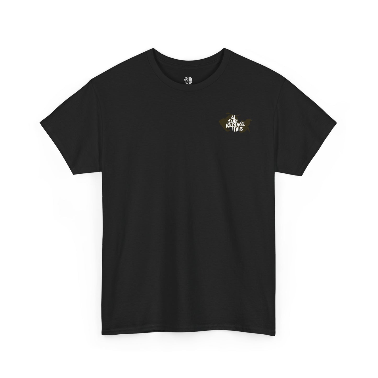 AI CAN'T REPLACE THIS - T-SHIRT