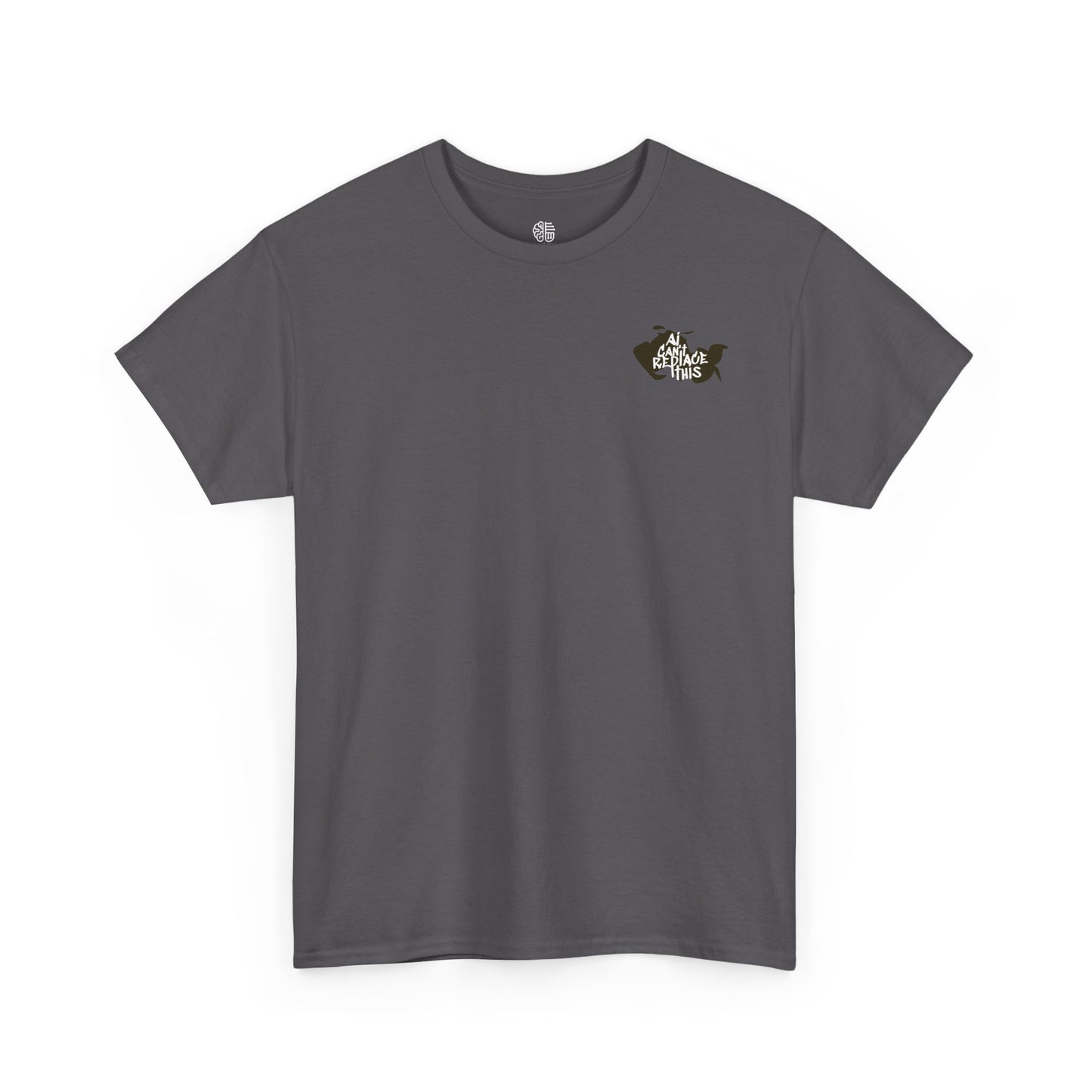 AI CAN'T REPLACE THIS - T-SHIRT