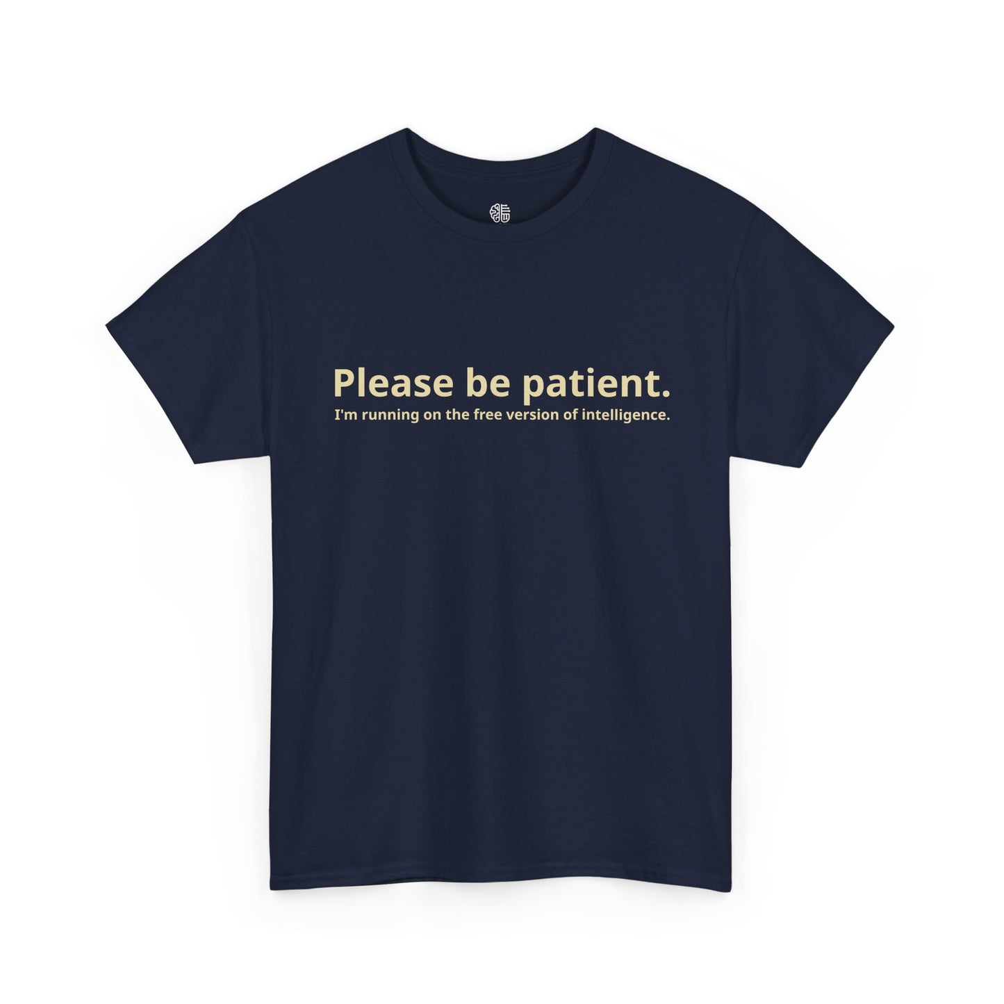 PLEASE BE PATIENT - T-SHIRT