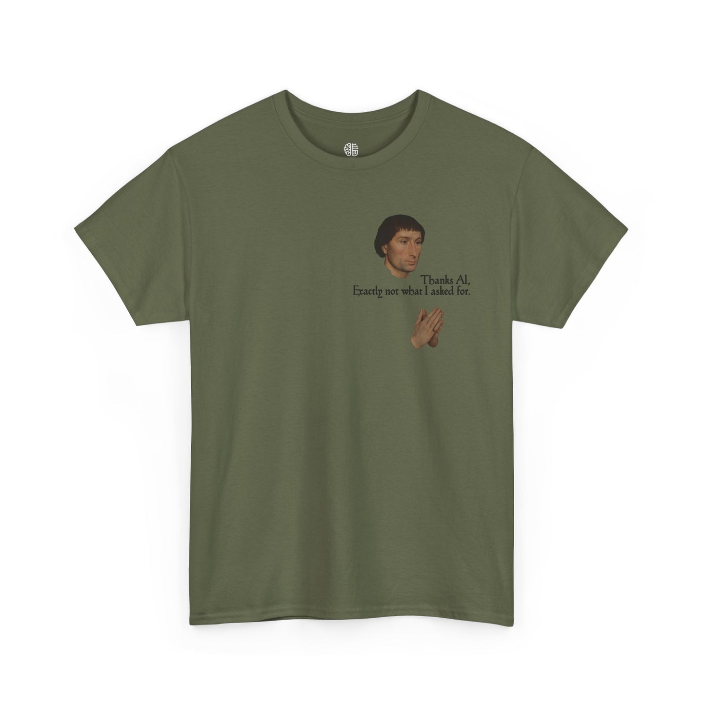 EXACTLY NOT WHAT I ASKED FOR - T-SHIRT