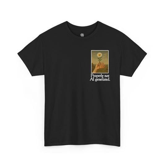 PROPERLY NOT AI GENERATED - T-SHIRT