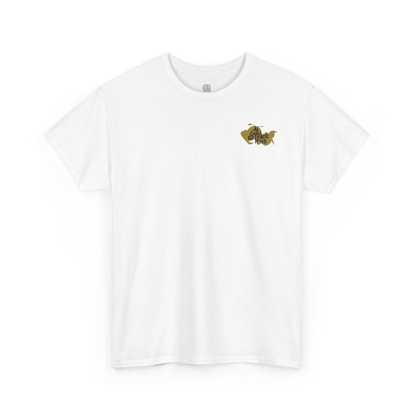 AI CAN'T REPLACE THIS - T-SHIRT