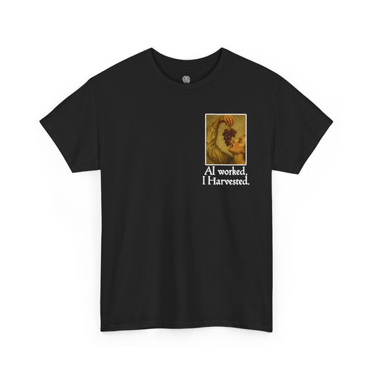 AI WORKED, I HARVESTED - T-SHIRT