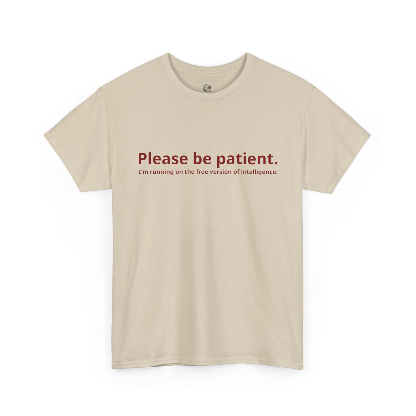 PLEASE BE PATIENT - T-SHIRT