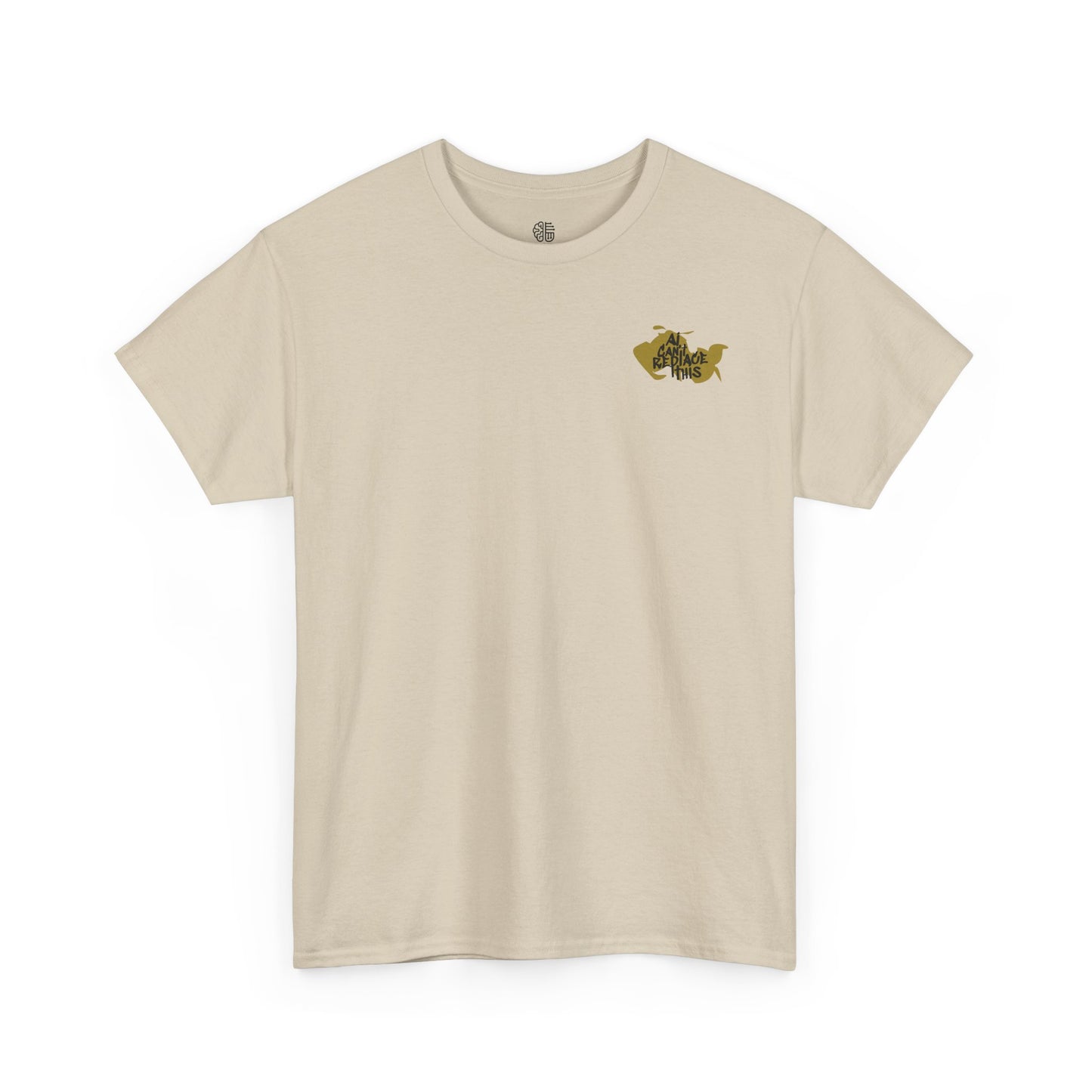 AI CAN'T REPLACE THIS - T-SHIRT